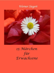 Title: 15 Märchen für Erwachsene, Author: Werner Siegert