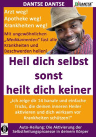 Title: HEIL DICH SELBST SONST HEILT DICH KEINER- Mit ungewöhnlichen 