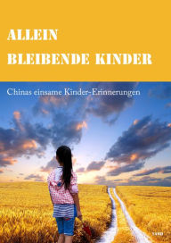 Title: allein bleibende Kinder: Chinas einsame Kinder, Author: Yanzi LI