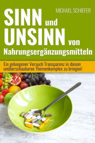 Title: Sinn und Unsinn von Nahrungsergänzungsmitteln: Leicht verständlicher Überblick zu diesem komplexen Thema!, Author: Michael Schiefer