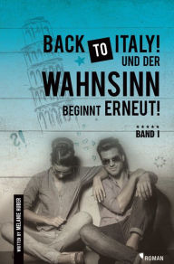 Title: Back to Italy und der Wahnsinn beginnt erneut!, Author: Melanie Huber