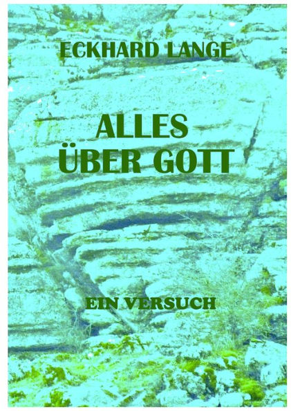 Alles über Gott: ein Versuch