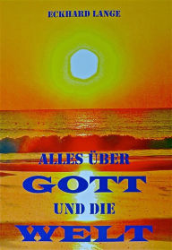 Title: Alles über Gott und die Welt: ein Versuch, Author: Eckhard Lange