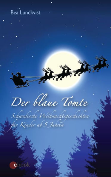 Der blaue Tomte: Schwedische Weihnachtsgeschichten für Kinder ab 5 Jahren