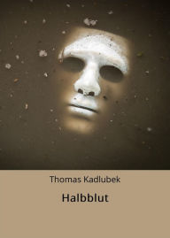 Title: Halbblut, Author: Thomas Kadlubek