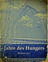 Title: Jahre des Hungers, Author: Burkhard Friese