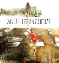 Title: Das ICH ist unsichtbar, Author: Silja Nathe