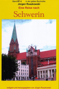 Title: Eine Reise nach Schwerin: Band 87-1 in der gelben Buchreihe bei Jürgen Ruszkowski, Author: Jürgen Ruszkowski