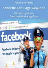 Title: Schnelle Fan Page Gewinne: Entdecke geheime Facebook-Marketing-Tipps, Author: Andre Sternberg