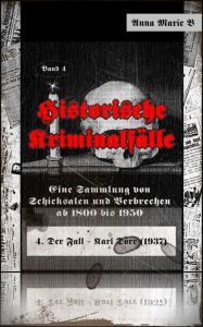 Title: Historische Kriminalfälle: 4. Der Fall - Karl Dörr (1937), Author: Anna Marie B