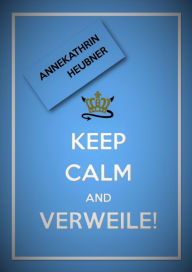 Title: Keep Calm And Verweile!: Eine Plauderei über Goethes 