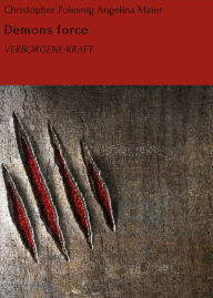 Title: Demons force: VERBORGENE KRAFT, Author: Christopher Polesnig
