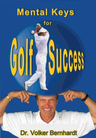 Title: Golf - Mental Keys for Golf Success, Author: Volker Bernhardt