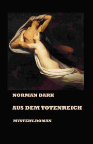 Title: Aus dem Totenreich, Author: Norman Dark