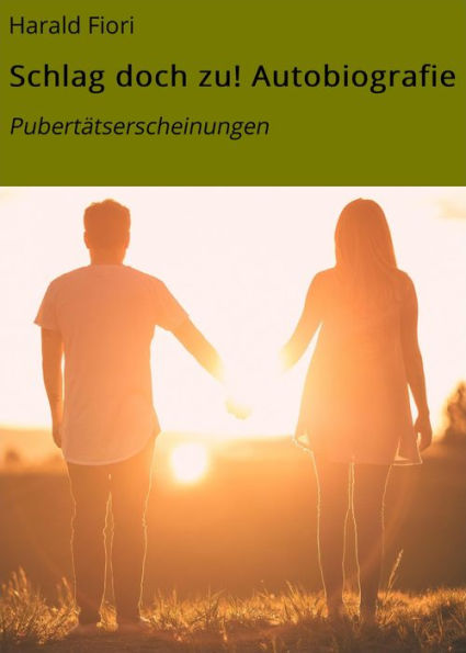 Schlag doch zu! Autobiografie: Pubertätserscheinungen