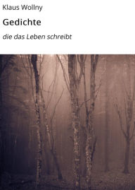 Title: Gedichte: die das Leben schreibt, Author: Klaus Wollny