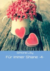 Title: Für immer Shane ~4~, Author: Simone Lilly