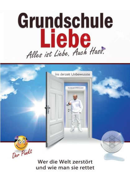 Grundschule Liebe: Alles ist Liebe. Auch Hass.