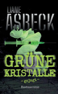 Title: Grï¿½ne Kristalle: gejagt (Band 2), Author: Liane Asbeck