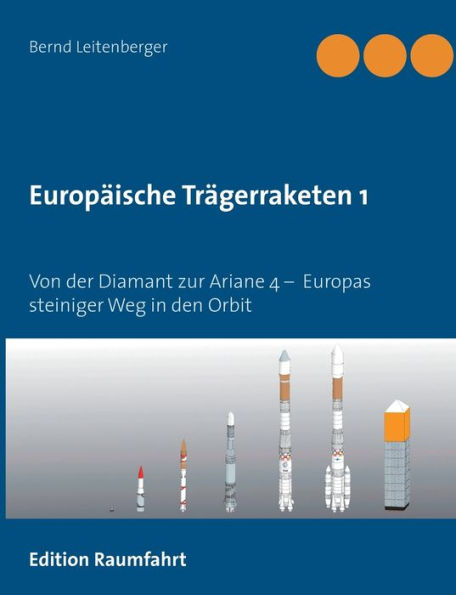 Europäische Trägerraketen 1: Von der Diamant zur Ariane 4 - Europas steiniger Weg in den Orbit