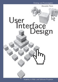 Title: User - Interface - Design: Usability in Web- und Software-Projekten, Author: Alexander Florin