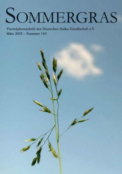 Sommergras 140: Vierteljahreszeitschrift der Deutschen Haiku Gesellschaft e.V.