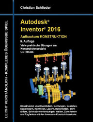 Title: Autodesk Inventor 2016 - Aufbaukurs Konstruktion, Author: Christian Schlieder