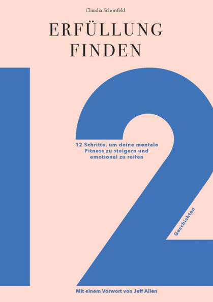 Erfüllung finden: 12 Schritte um deine mentale Fitness zu steigern und emotional zu reifen