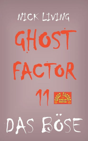 Ghost-Factor 11: Das B�se