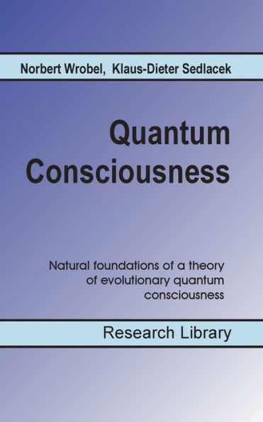 Quantum Consciousness: Natural foundations of a theory of evolutionary quantum consciousness