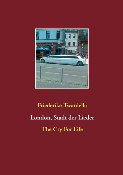 London, Stadt der Lieder: The Cry For Life