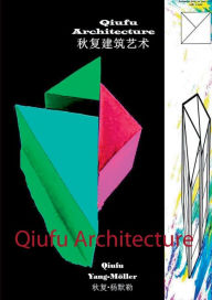 Title: Qiufu Architecture: Innovation of Architecture, Author: Qiufu Yang-Mïller