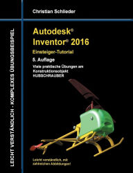Title: Autodesk Inventor 2016 - Einsteiger-Tutorial Hubschrauber, Author: Christian Schlieder
