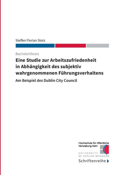 Eine Studie zur Arbeitszufriedenheit in Abhängigkeit des subjektiv wahrgenommenen Führungsverhaltens: Am Beispiel des Dublin City Council