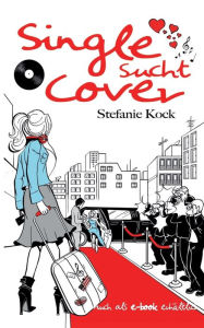 Title: Single sucht Cover, Author: Stefanie Kock