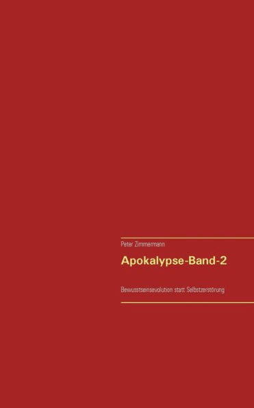 Apokalypse-Band-2: Bewusstseinsevolution statt Selbstzerstï¿½rung