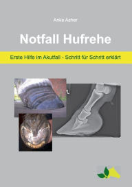 Title: Notfall Hufrehe: Erste Hilfe im Akutfall - Schritt für Schritt erklärt, Author: Anke Asher