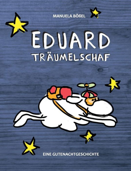 Eduard Träumelschaf: Eine Gutenachtgeschichte