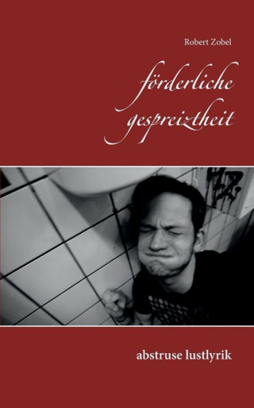fï¿½rderliche gespreiztheit: abstruse lustlyrik