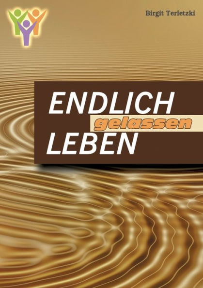 Endlich gelassen leben