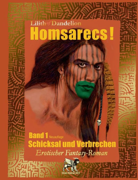 Homsarecs!: Schicksal und Verbrechen! Ein gar moralischer & dramatischer Roman von der Wilden großer Not & wunderbarer Errettung