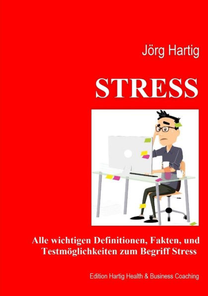 Stress: Ein ï¿½berblick ï¿½ber Begriffe und Definition, Stressreaktion und Stressoren, Diagnostik und Erfassungsmethoden