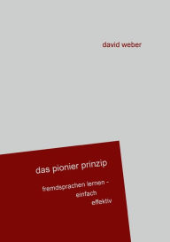 Title: Das Pionier-Prinzip: Fremdsprachen lernen - einfach effizient, Author: David Weber