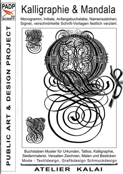 PADP-Script 005: Kalligraphie und Mandala:Monogramm, Initiale, Anfangsbuchstabe, Namenszeichen, Signet, verschnörkelte Schrift-Vorlagen festlich verziert.