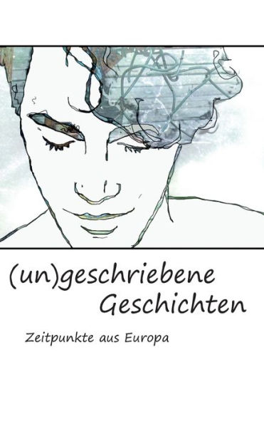 (un)geschriebene Geschichten: Zeitpunkte aus Europa