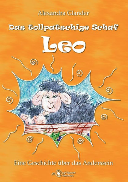 Das tollpatschige Schaf Leo: Eine Geschichte über das Anderssein