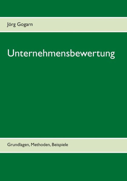 Unternehmensbewertung: Grundlagen, Methoden, Beispiele