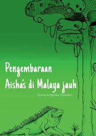 Title: Pengembaraan Aisha's di Malaya jauh, Author: Sylvia Angelika Oelwein