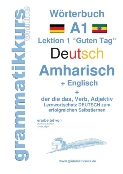 Wörterbuch Deutsch - Amharisch - Englisch Niveau A1: Lernwortschatz A1 Deutsch zum erfolgreichen Selbstlernen für TeilnehmerInnen aus Äthiopien, Eritrea, Dschibuti, Kenia, Israel, Italien, Deutschland, USA und Afrika