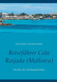 Title: Reiseführer Cala Ratjada (Mallorca): Für alle, die Cala Ratjada lieben, Author: Stefan Wahle